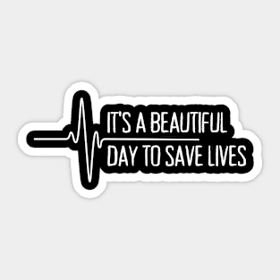 It's a beautiful day to save lives - Firefighter Sticker